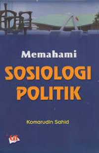 Image of MEMAHAMI SOSIOLOGI POLITIK