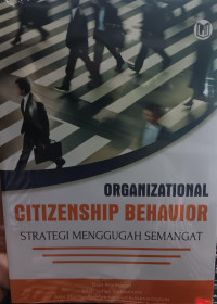 Image of ORGANIZATIONAL CITIZENSHIP BEHAVIOR (STRATEGI MENGGUGAHSEMANGAT )