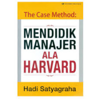 Image of THE CASE METHODE: MENDIDIK MANAJER ALA HARVARD